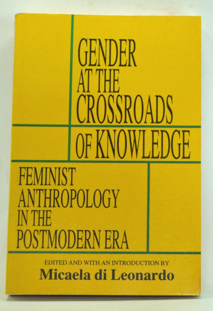 Item #3240004 Gender at the Crossroads of Knowledge: Feminist Anthropology in the Postmodern Era. Micaela di Leonardo.