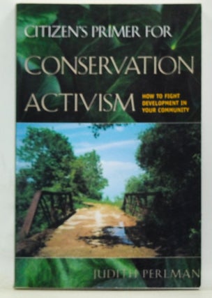 Item #3240018 Citizen's Primer for Conservation Activism: How to Fight Development in Your...