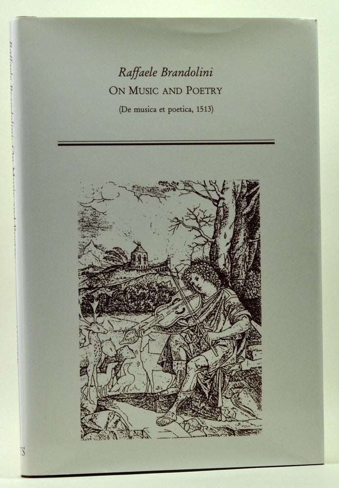 Item #3240054 Raffaele Brandolini, On Music and Poetry (De musica et poetica, 1513). Raffaele Brandolini, Ann E. Moyer, Marc Laureys, intro trans., notes.