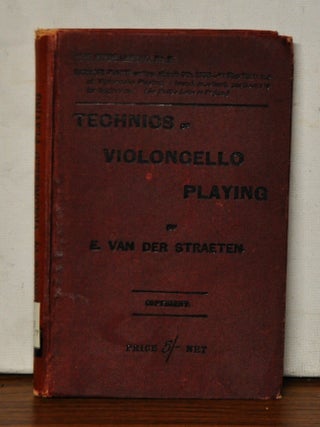 Item #3240088 The Technics of Violoncello Playing. E. Van Der Straeten