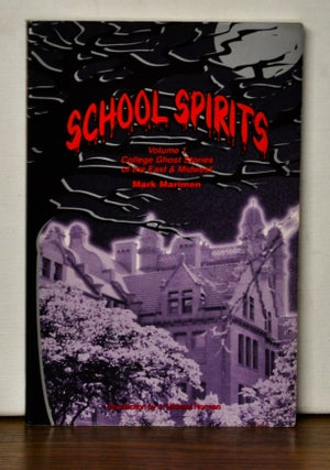 Item #3250014 School Spirits. Volume 1: College Ghost Stories of the East & Midwest. Mark Marimen