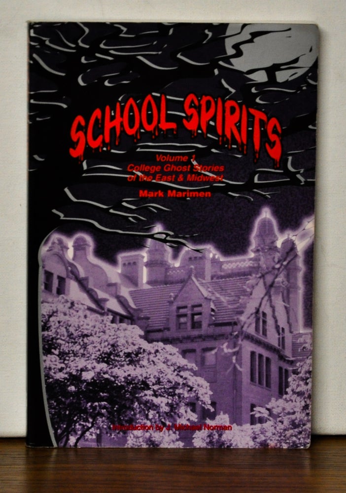 Item #3250014 School Spirits. Volume 1: College Ghost Stories of the East & Midwest. Mark Marimen.