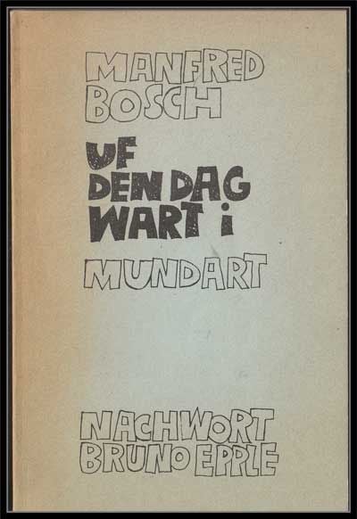Item #3250055 Uf Den Dag Warti; Mundart. Manfred Bosch, Bruno Epple, Nachwort.