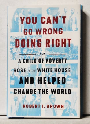Item #3250075 You Can't Go Wrong Doing Right: How a Child of Poverty Rose to the White House and...