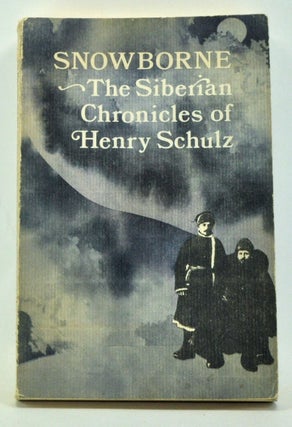 Item #3260009 Snowborne: The Siberian Chronicles of Henry Schulz. Henry Schulz