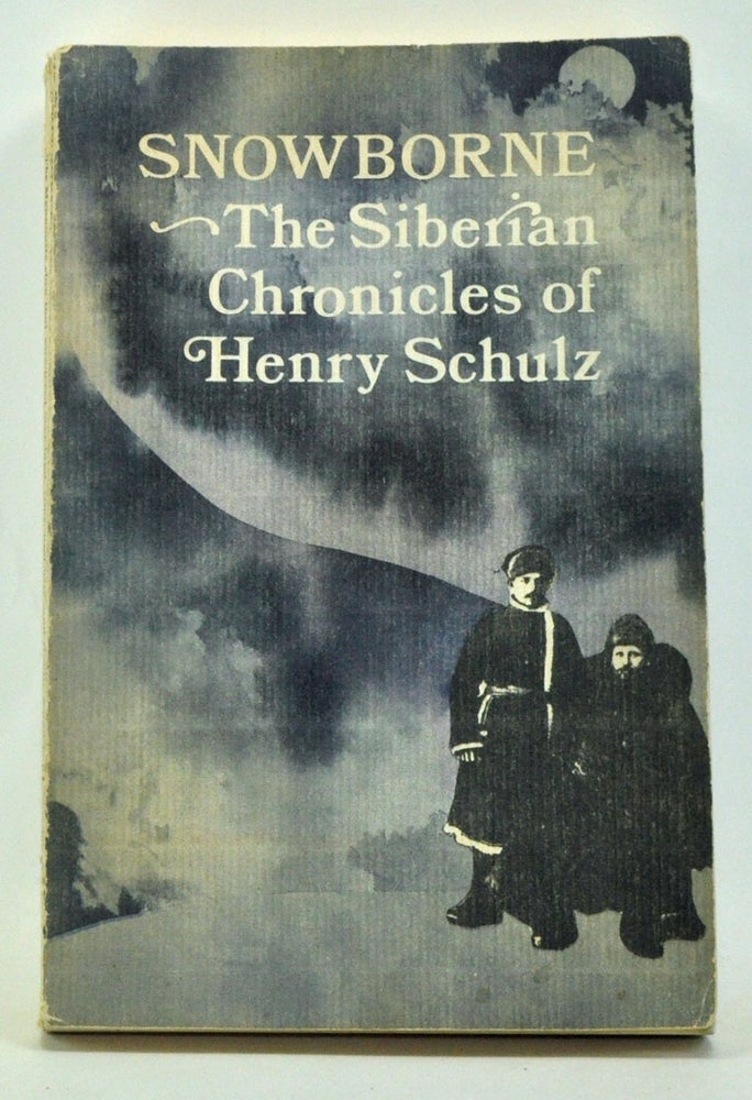 Item #3260009 Snowborne: The Siberian Chronicles of Henry Schulz. Henry Schulz.