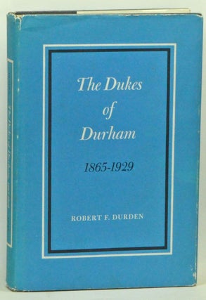 Item #3260046 The Dukes of Durham, 1865-1929. Robert F. Durden