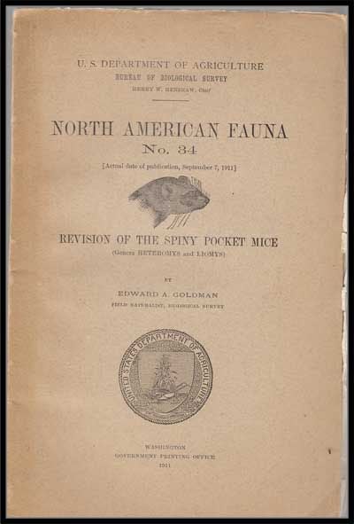 Item #3260055 U. S. Department of Agriculture Bureau of Biological Survey, North American Fauna No. 34 (September 7, 1911) : Revision of the Spiny Pocket Mice (Genera Heteromys and Liomys). Edward A. Goldman.