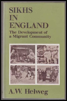 Item #3270049 Sikhs in England: the Development of a Migrant Community. Arthur Wesley Helweg
