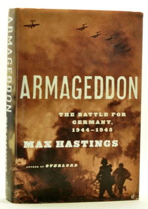 Item #3270063 Armageddon: The Battle for Germany, 1944-1945. Max Hastings