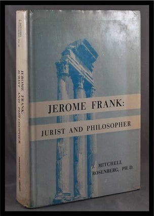 Item #3270077 Jerome Frank: Jurist and Philosopher. J. Mitchell Rosenberg