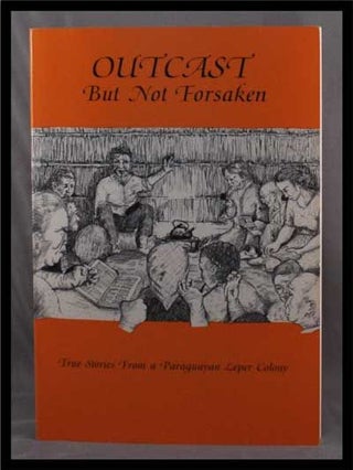 Item #3280039 Outcast but Not Forsaken: True Stories from a Paraguayan Leper Colony. Maureen Burn