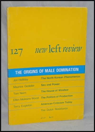 Item #3280068 New Left Review, 127 (May-June 1981) : the Origins of Male Domination. Perry Anderson, Jon Halliday, Maurice Godelier, Tom Nairn, Ellen Meiksins Wood, Terry Eagleton.