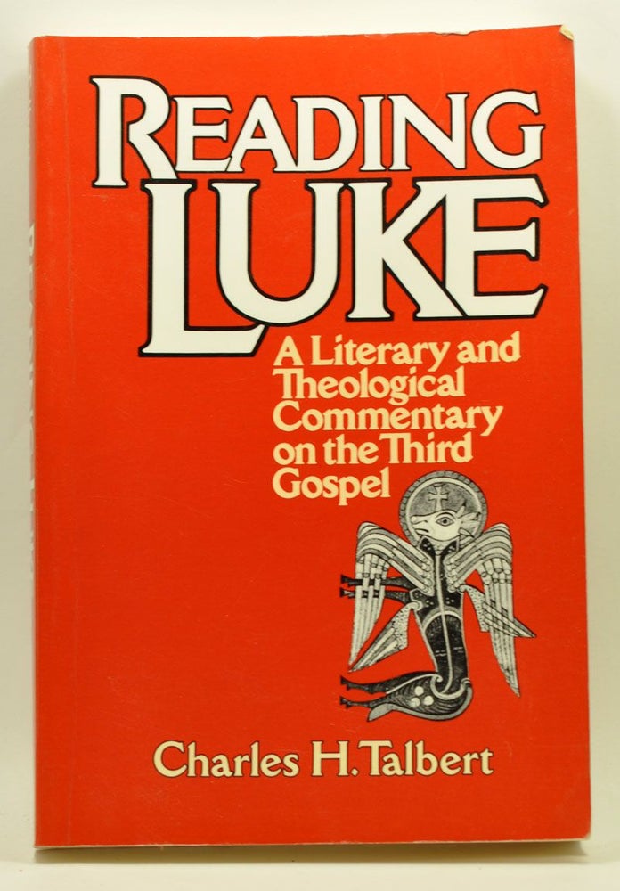 Item #3290044 Reading Luke: A Literary and Theological Commentary on the Third Gospel. Charles H. Talbert.