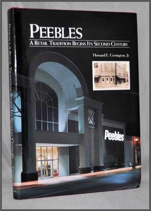 Item #3290069 Peebles: a Retail Tradition Begins its Second Century. Howard E. Jr Covington