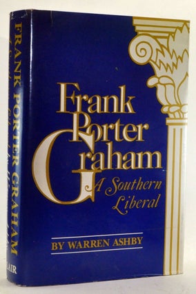 Item #3300025 Frank Porter Graham: A Southern Liberal. Warren Ashby
