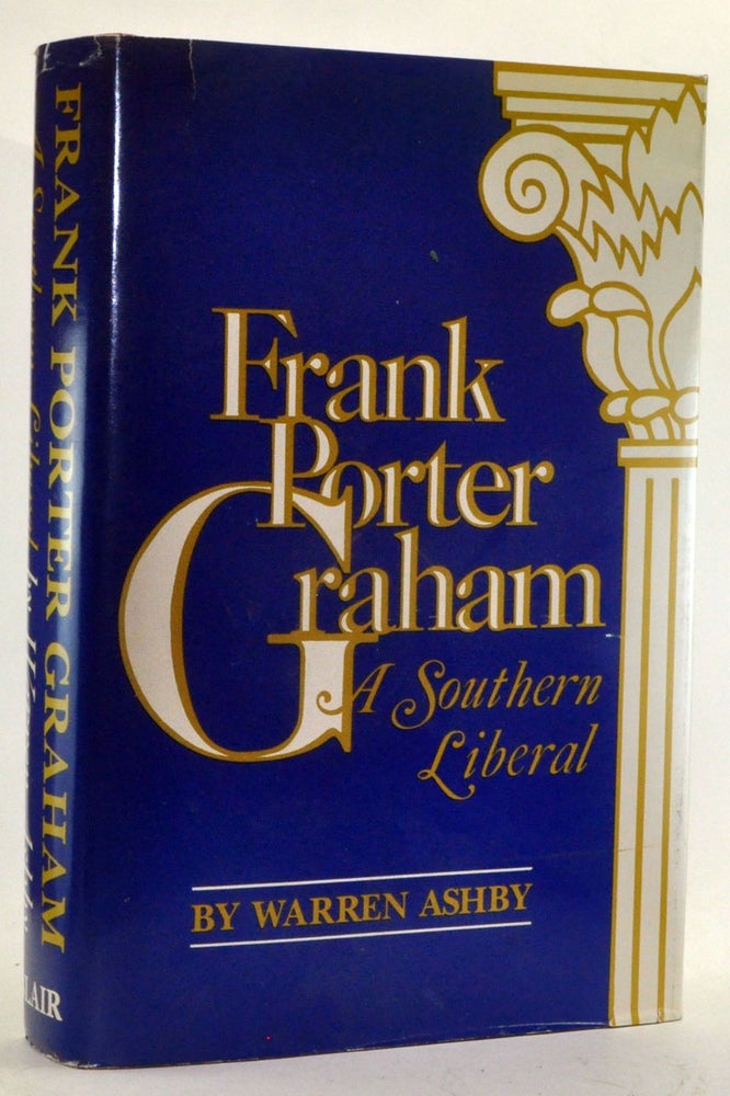 Item #3300025 Frank Porter Graham: A Southern Liberal. Warren Ashby.