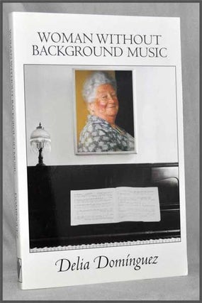 Item #3300044 Woman Without Background Music: Selected Poems of Delia Dominguez (Secret Weavers...