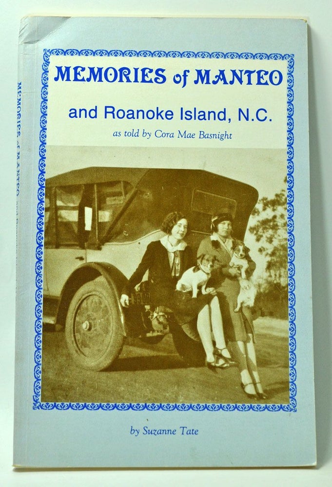 Item #3300049 Memories of Manteo and Roanoke Island, N.C., as told by Cora Mae Basnight. Cora Mae Basnight, Suzanne Tate.