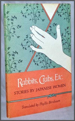 Item #3310045 Rabbits, Crabs, Etc. : Stories by Japanese Women. Phyllis Birnbaum, Trans