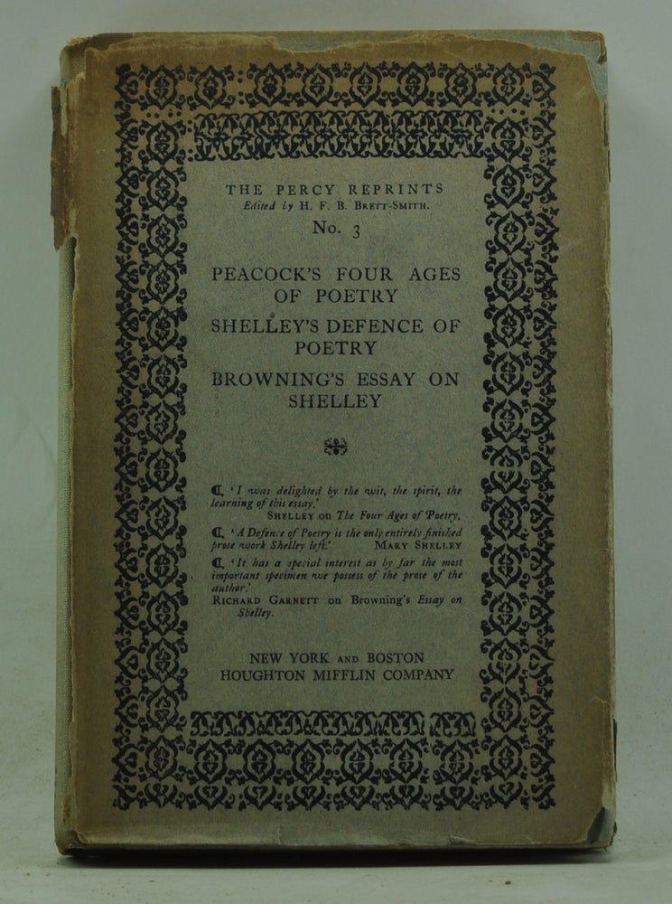 Item #3310072 The Percy Reprints, No. 3: Peacock's Four Ages of Poetry. Shelley's Dfence of Poetry. Browning's Essay on Shelley. H. F. B. Brett-Smith, ed.