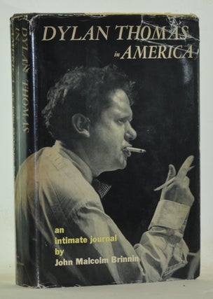 Item #3310075 Dylan Thomas in America: An Intimate Journal. John Malcolm Brinnin