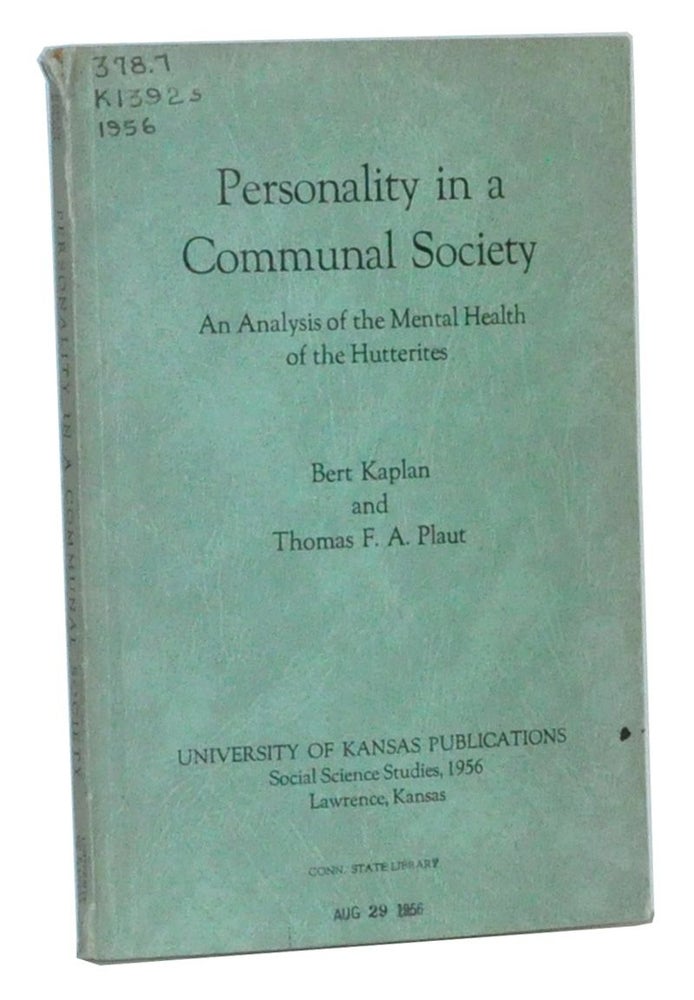 Item #3320039 Personality in a Communal Society: An Analysis of the Mental Health of the Hutterites University of Kansas Publications, Social Science Studies 1956. Bert Kaplan, Thomas F. A. Plaut.