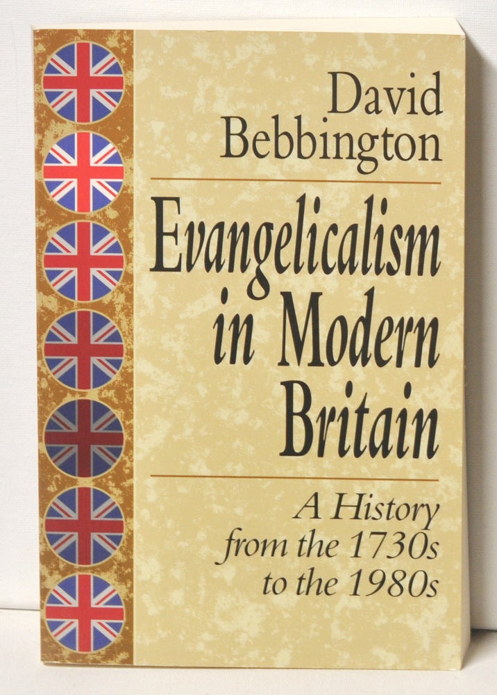 Item #3320074 Evangelicalism in Modern Britain A History from the 1730s to the 1980s. David W. Bebbington.