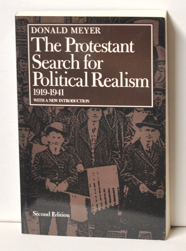 Item #3320077 The Protestant Search for Political Realism, 1919–1941. Donald Meyer.