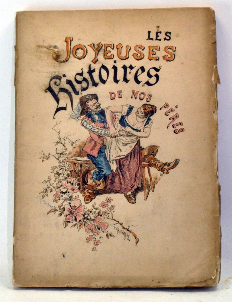 Item #3330026 Les Joyeuses Histoires de nos Peres V. Le Ruisseau miraculeux. Le Bel &eacute;cuyer. Cocus prudents. M&eacute;saventures d'un concierge. Amour et d&eacute;sillusion, etc. B&eacute;roalde de Verville, Brant&ocirc;me, Tallemant des R&eacute;aux, Charles Sorel, Jean-Jacques Rousseau, Conteur du XIVe si&egrave;cle.