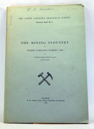 Item #3330034 The Mining Industry of North Carolina during 1903. Joseph Hyde Pratt