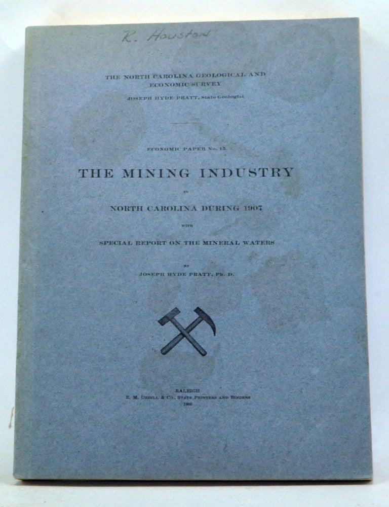 Item #3330035 The Mining Industry in North Carolina during 1907 with Special Report on the Mineral Waters. Joseph Hyde Pratt.