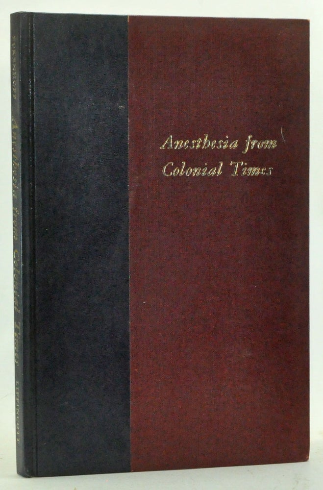 Item #3340001 Anesthesia from Colonial Times: A History of Anesthesia at The University of Pennsylvania. James E. Eckenhoff.