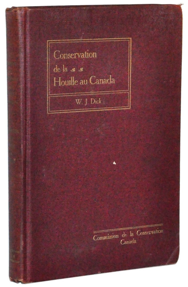 Item #3340056 Conservation de la Houille au Canada, avec Notes sur les Principales Mines de Houille. W. J. Dick.
