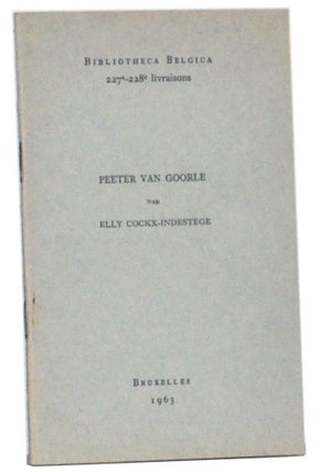 Item #3340061 Bibliotheca Belgica 227e-228e livraisons: Peeter van Goorle. Elly Cockx-Indestege