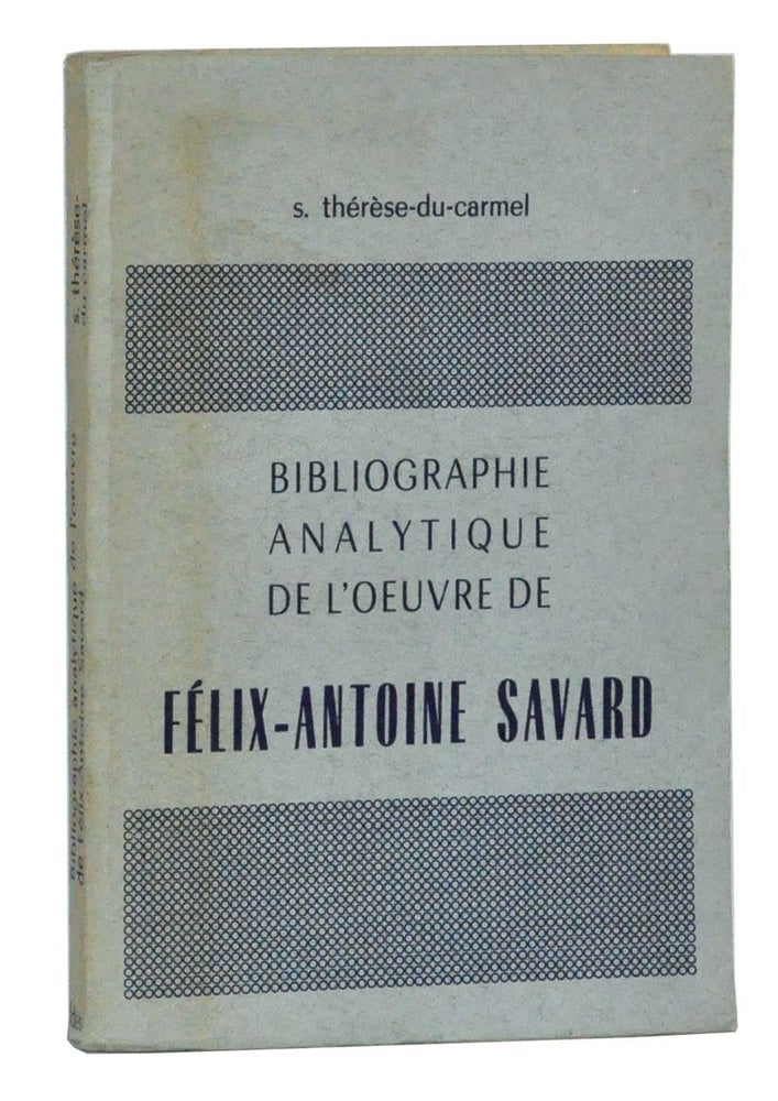 Item #3340063 Bibliographie analytique de l'oeuvre de Félix-Antoine Savard. S. Thérèse-du-Carmel, Luc Lacourcière, Lucienne Blais, preface.