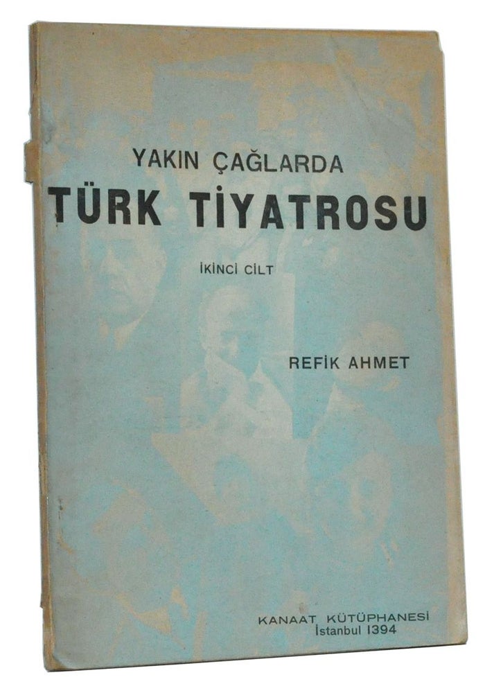 Item #3340068 Türk Tiyatrosu Tarihi: Yakin çaglarda. Ikinci cilt. Ahmet Refik.