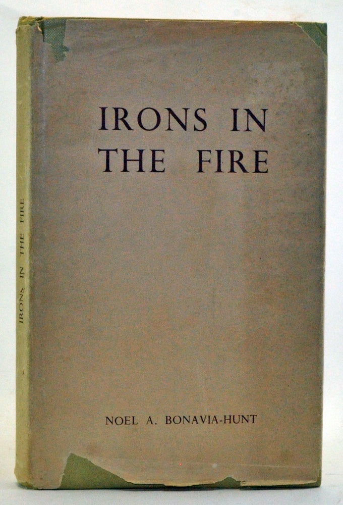 Item #3350021 Irons in the Fire: The Bonavia-Hunt Memoirs. Noel A. Bonavia-Hunt.