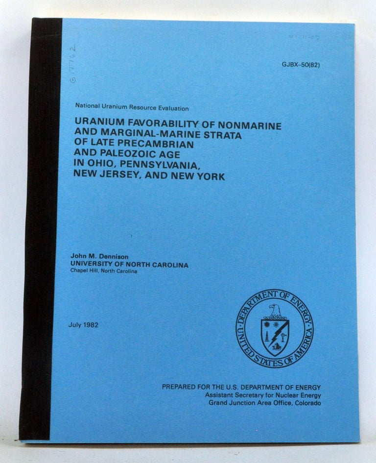 Item #3350032 Uranium Favorability of Nonmarine and Marginal-Marine Strata of Late Precambrian and Paleozoic Age in Ohio, Pennsylvania, New Jersey, and New York. John M. Dennison.