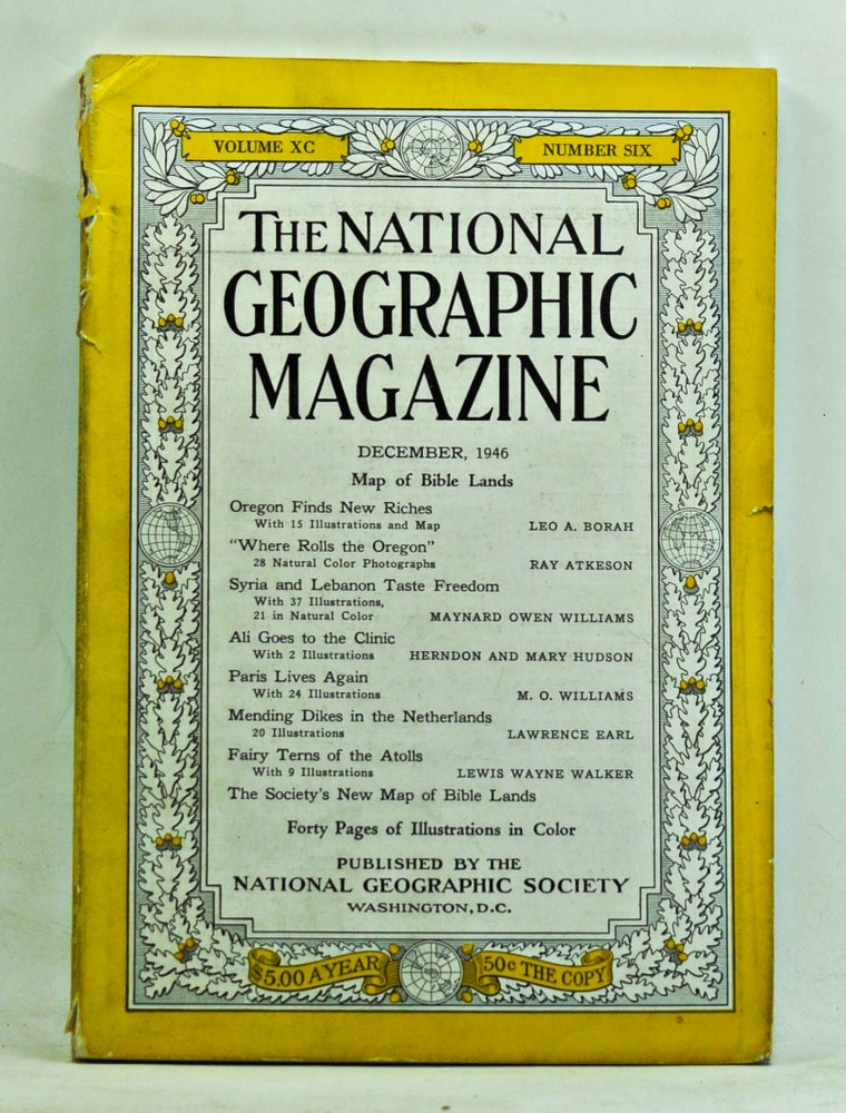 Item #3350089 The National Geographic Magazine, Volume 90, Number 6 (December, 1946). Gilbert Grosvenor, Leo A. Borah, Ray Atkeson, Maynard Owen Williams, Herndon Hudson, Mary, M. O. Williams, Lawrence Earl, Lewis Wayne Walker.