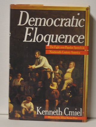 Item #3350091 Democratic Eloquence The Fight for Popular Speech in Nineteenth-Century America....