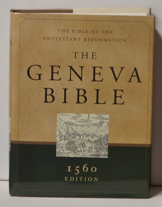 Item #3360088 The Geneva Bible: A Facsimile of the 1560 Edition The Bible of the Protestant...
