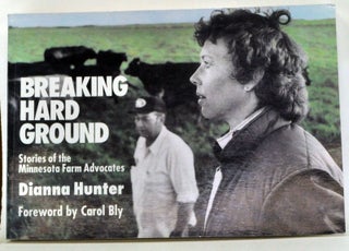 Item #3370003 Breaking Hard Ground: Stories of the Minnesota Farm Advocates. Dianna Hunter