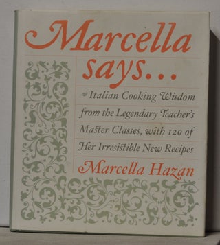 Item #3370111 Marcella Says...: Italian Cooking Wisdom from the Legendary Teacher's Master...