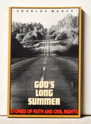 Item #3370117 God's Long Summer: Stories of Faith and Civil Rights. Charles Marsh