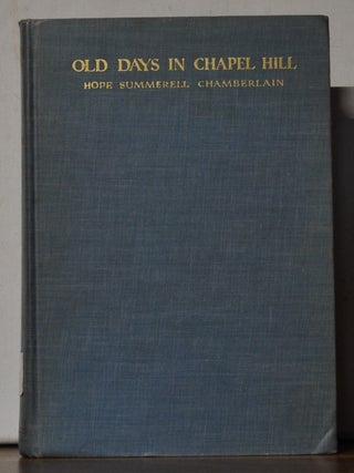Item #3370125 Old Days in Chapel Hill: Being the Life and Letters of Cornelia Phillips Spencer....