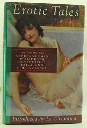 Item #3380029 Erotic Tales. La Cicciolina, Philip Roth, Henry Miller, Erica Jong, D. H. Lawrence,...
