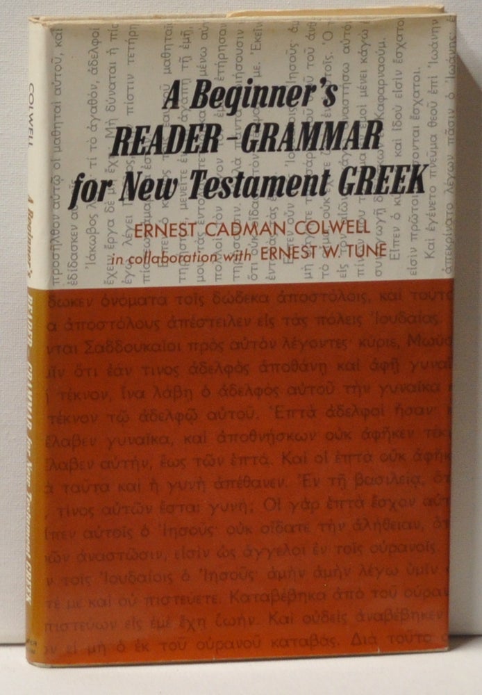 Item #3390090 A Beginner's Reader-Grammar for New Testament Greek. Ernest Cadman Colwell, Ernest W. Tune.
