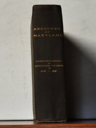 Item #3390112 Archives of Maryland, Volume 14: Correspondence of Governor Horatio Sharpe, Vol....