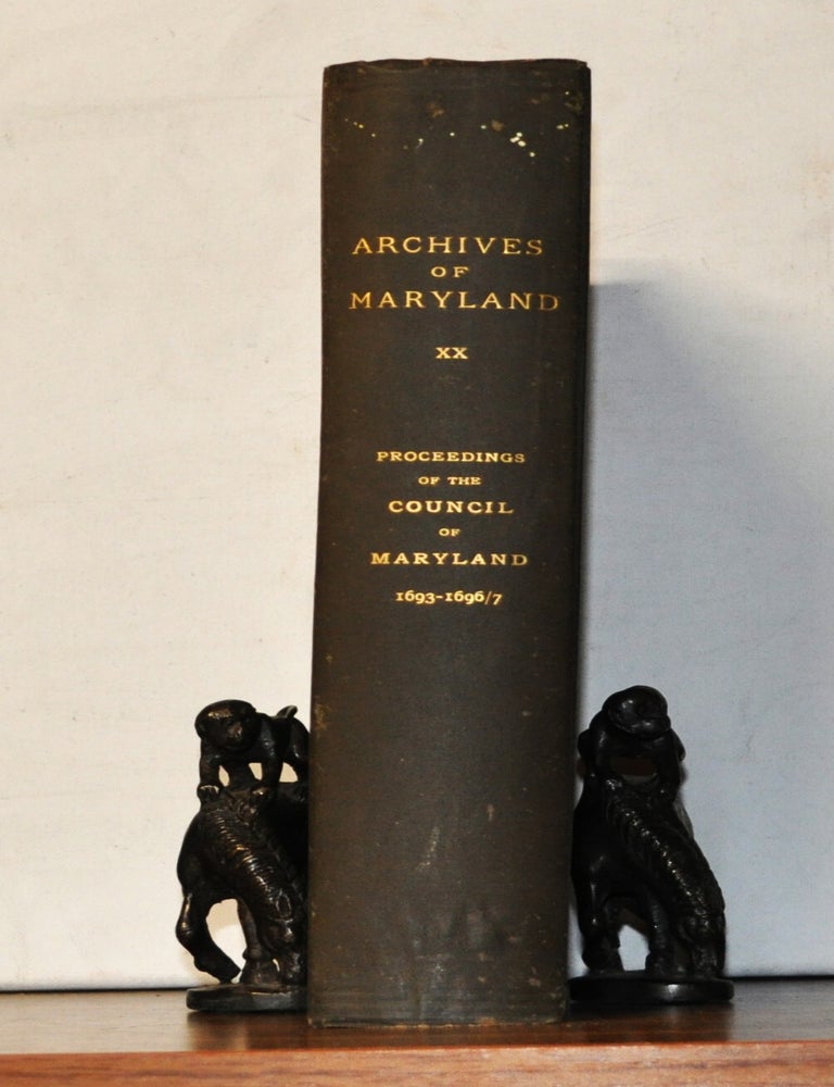 Item #3390115 Archives of Maryland, Volume 20: Proceedings of the Council of Maryland 1693-1696/97. William Hand Browne.